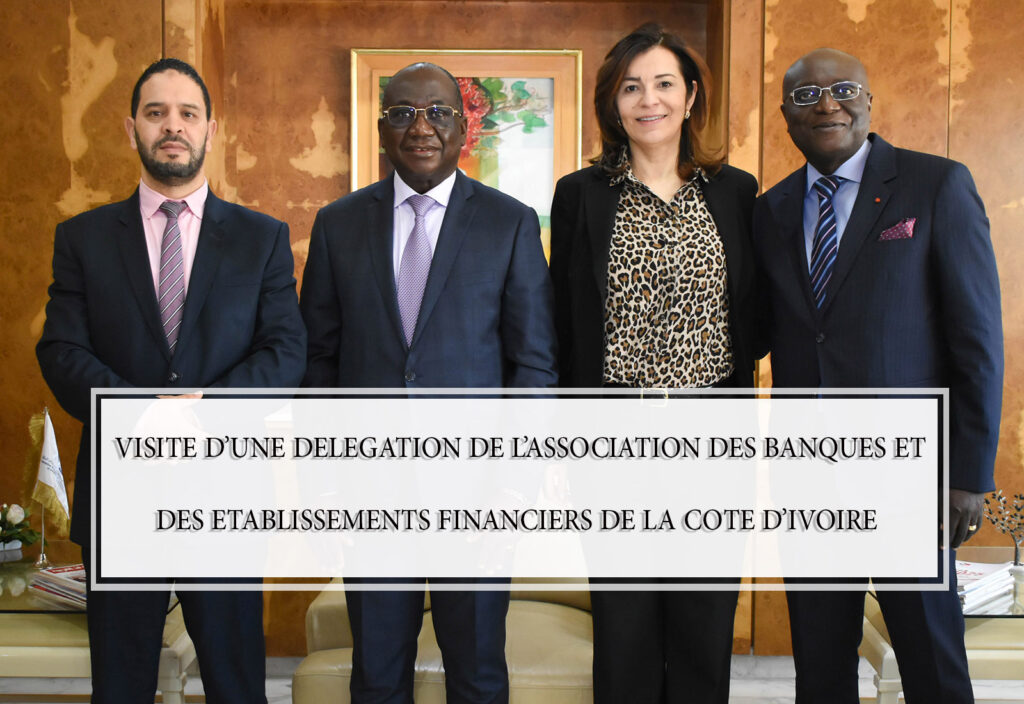VISITE D’UNE DELEGATION DE L’ASSOCIATION DES BANQUES ET DES ETABLISSEMENTS FINANCIERS DE LA COTE D’IVOIRE