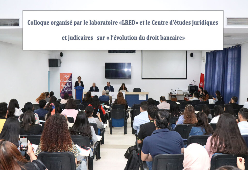 « l’évolution du droit bancaire» à la Faculté des sciences juridiques , politiques et sociales de Tunis »